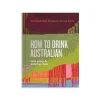 How To Drink Australian: An Essential Modern Wine Book