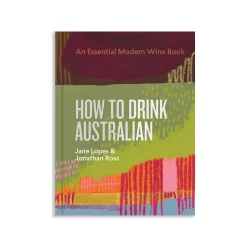 How To Drink Australian: An Essential Modern Wine Book