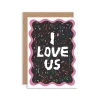 I Love Us Greeting Card
