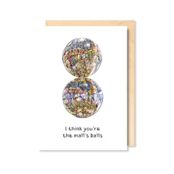 I Think You're The Mall's Balls Greeting Card