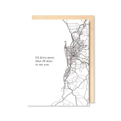 I'd Drive More Than 20 Minutes To See You Greeting Card