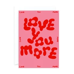 Love You More Greeting Card