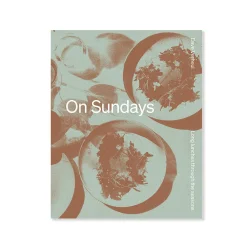 On Sundays - Long Lunches Through the Seasons