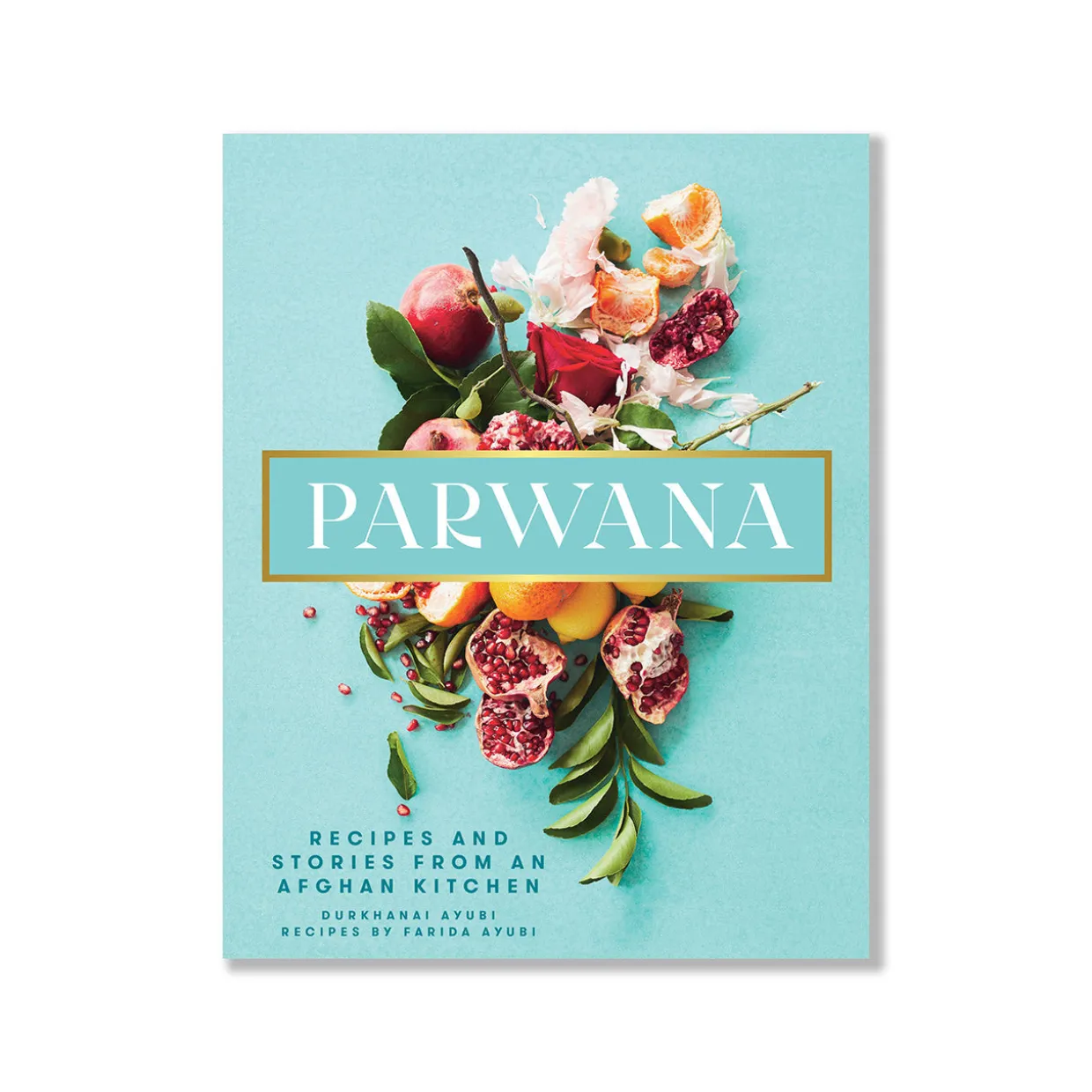 Parwana: Recipes and Stories from an Afghan Kitchen