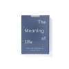 The Meaning of Life