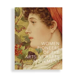 Women Pioneers of the Arts and Crafts Movement