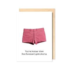 You're hotter than Don Dunstan's pink shorts Greeting Card